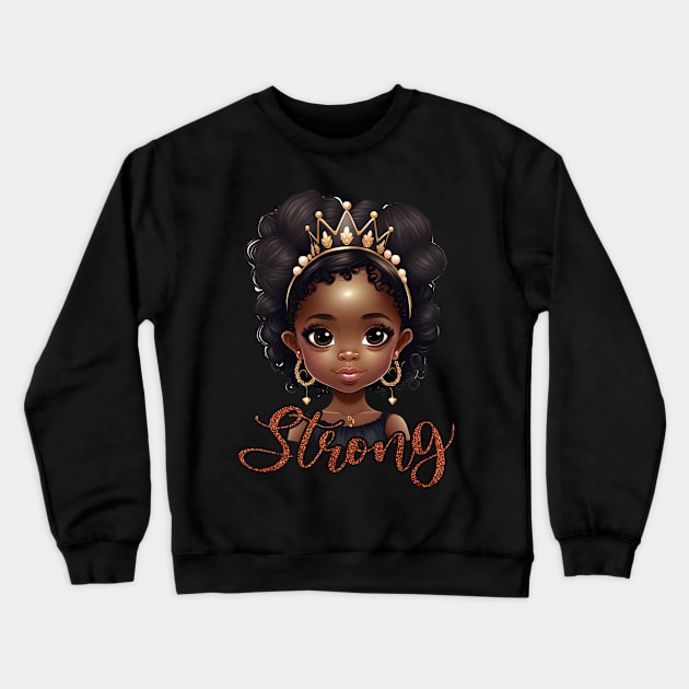 Strong, Black Girl, Black Queen, Black Woman, Black History Crewneck Sweatshirt by UrbanLifeApparel